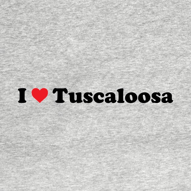 I Love Tuscaloosa by Novel_Designs